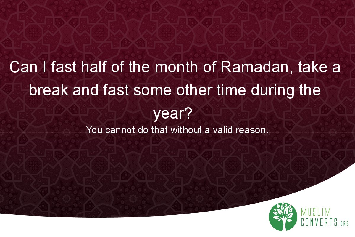 can-i-fast-half-of-the-month-of-ramadan-take-a-break-and-fast-some-other-time-during-the-year