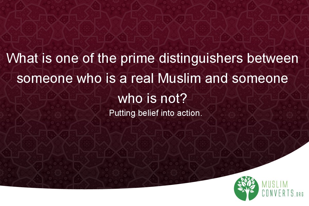 what-is-one-of-the-prime-distinguishers-between-someone-who-is-a-real-muslim-and-someone-who-is-not
